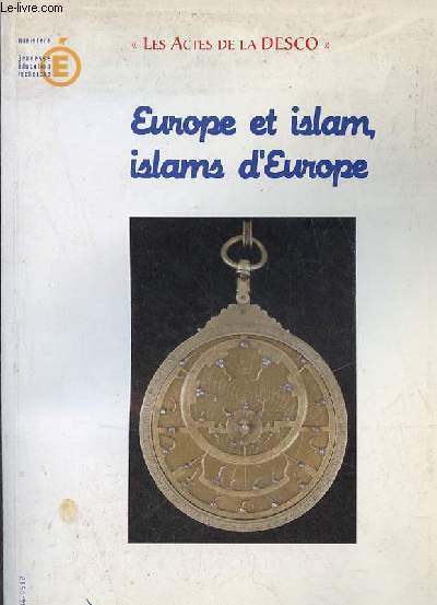 Europe et islam, islams d'Europe - Programme national de pilotage - Actes de l'universit d't Paris 28-30 aot 2002 - Collection les actes de la desco.