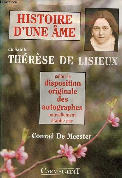 Histoire d'une me de Sainte Thrse de Lisieux selon la disposition originale des autographes.