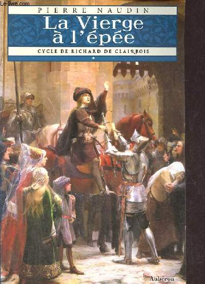 La Vierge  l'pe - Tome 1 : Cycle de Richard de Clairbois.