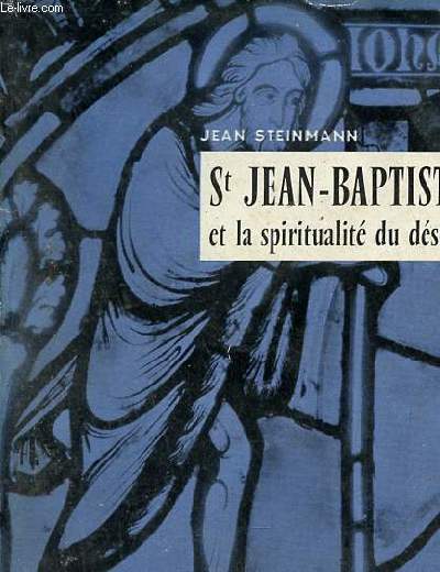 St Jean-Baptiste et la spiritualit du dsert - Collection Maitres spirituels n3.