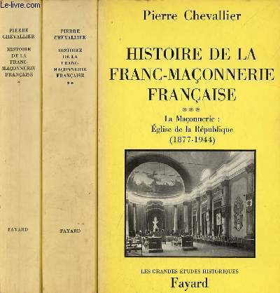 Histoire de la Franc-Maonnerie franaise - En 3 tomes - Tomes 1 + 2 + 3 - Collection les grandes tudes historiques.