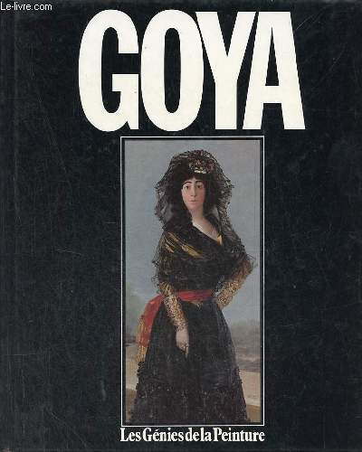 Goya - Collection les gnies de la peinture.