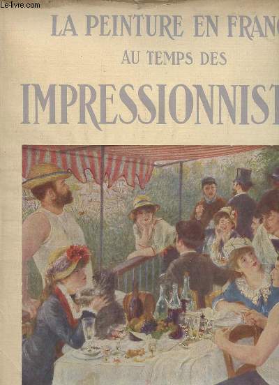 La peinture en France au temps des impressionnistes.