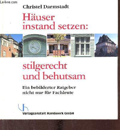 Huser instand setzen : stilgerecht und behutsam ein bebilderter ratgeber nicht nur fr Fachleute.
