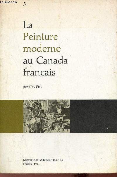 La peinture moderne au Canada franais - Collection Art, vie et sciences au canada franais n3.