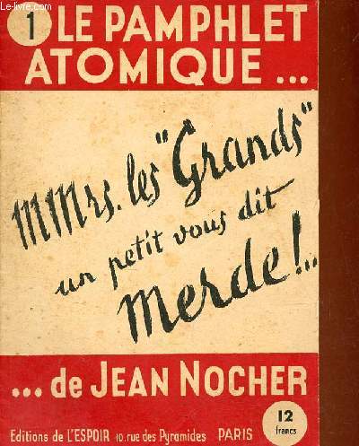 Le pamphlet atomique de Jean Nocher n1 - Mmrs. les grands un petit vous dit merde !