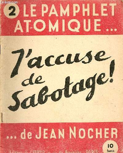 Le pamphlet atomique de Jean Nocher n2 : J'accuse de sabotage !