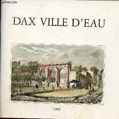 Catalogue d'exposition Dax ville d'eau exposition galerie d'art municipale 16 juillet au 31 aot 1984.