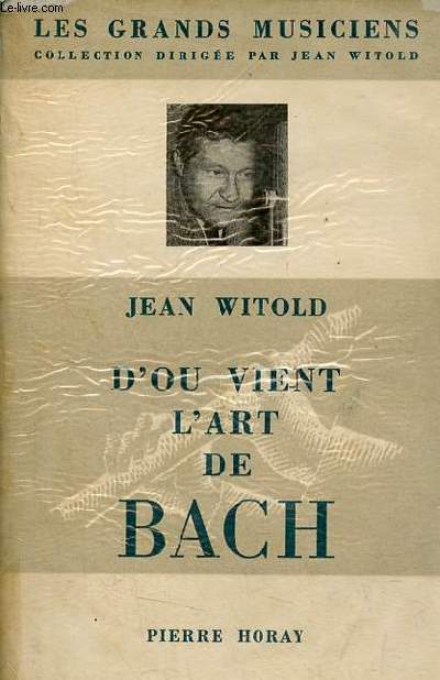 D'o vient l'art de Bach - Collection les grands musiciens.
