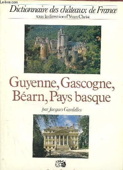Guyenne, Gascogne, Barn, Pays Basque - Collection dictionnaire des chteaux de France.