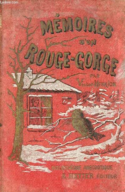 Mmoires d'un Rouge-Gorge - Collection Bibliothque anecdotique et littraire.