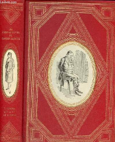 Les chefs-d'oeuvre de Gaston Leroux romans fantastiques tome 3 : l'homme qui a vu le diable - le coeur cambriol - la double vie de Thophraste Longuet.