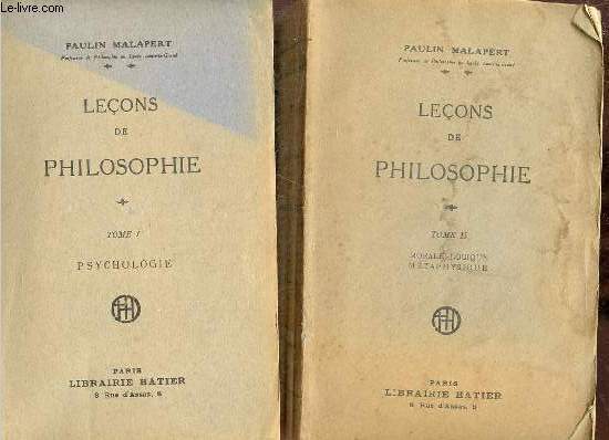 Leons de philosophie - En deux tomes - Tomes 1 + 2 - Tome 1 : Psychologie - tome 2 : morale logique mtaphysique.