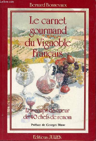 Le carnet gourmand du vignoble franais - les coups de coeur de 40 chefs de renom.