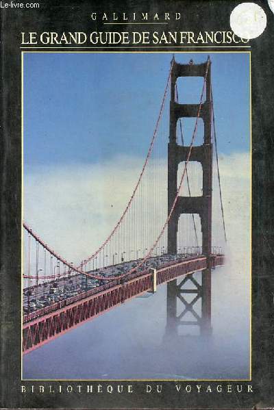 Le grand guide de San Francisco - Collection Bibliothque du voyageur.