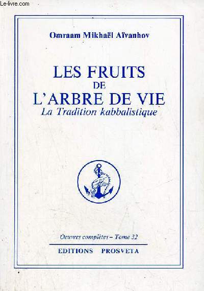 Les fruits de l'arbre de vie la tradition kabbalistique - tome 32 des oeuvres compltes.