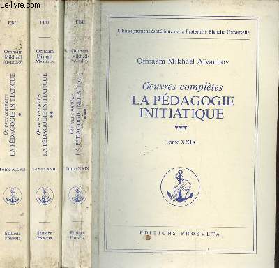 La pdagogie initiatique - 3 tomes - tomes 1 + 2 + 3 - Tomes 27-28-29 des oeuvres compltes.