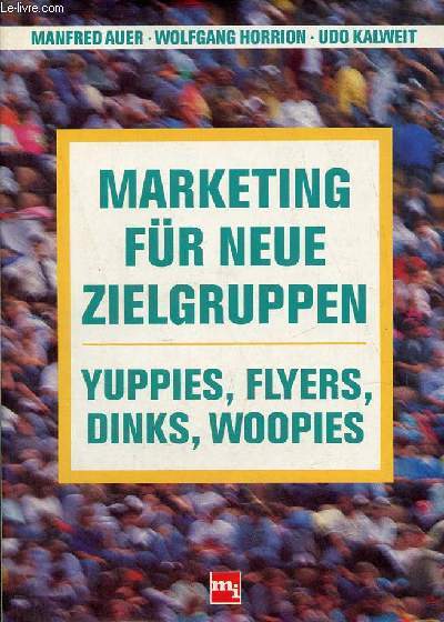 Marketing fr neue zielgruppen - yuppies, flyers, dinks, woopies.