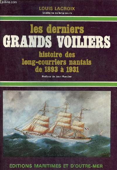 Les derniers grands voiliers histoire des long-courriers nantais de 1893  1931.