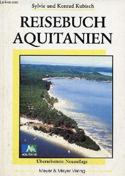 Reisebuch Aquitanien - Die Atlantikkste im Sdwesten frankreichs - Uberarbeitete neuauflage.