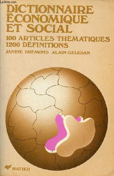Dictionnaire conomique et social 100 articles thmatiques 1200 dfinitions - Collection J.Bremond.