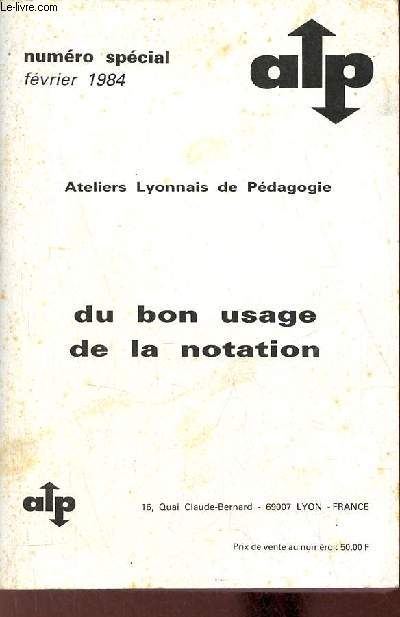 Ateliers Lyonnais de Pdagogie numro spcial fvrier 1984 - Du bon usage de la notation.