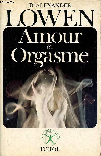 Amour et orgasme - Collection le corps  vivre.