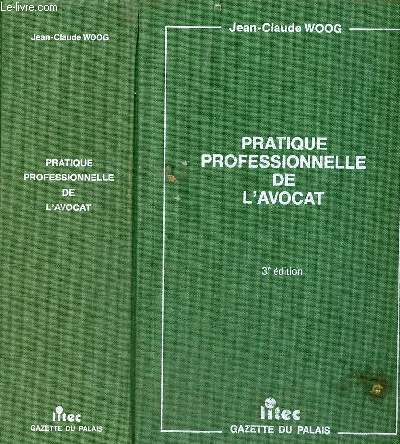 Pratique professionnelle de l'avocat - 3e dition.