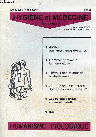 Hygine et mdecine naturelles humanisme biologique n893 anne 1986 1er trimestre - Alerte aux amalgames dentaires - comment prvenir la mnopause - thymus contre cancer et vieillissement - o trouver lesminraux dont nous avons besoin ? etc.