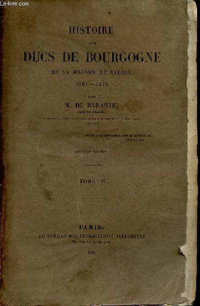 Histoire des Ducs de Bourgogne de la Maison de Valois 1364-1477 - Tome 6 - nouvelle dition.