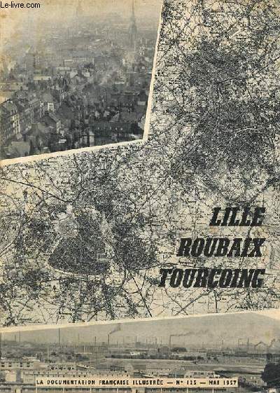 Lille Roubaix Tourcoing - La documentation franaise illustre n125 mai 1957.