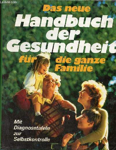 Das neue handbuch der gesundheit fr die ganze familie mit diagnosetafeln zur selbstkontrolle.