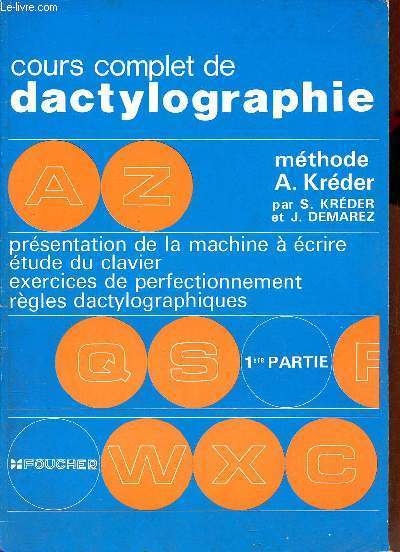 Cours complet de dactylographie mthode A.Krder - 1re partie - prsentation de la machine  crire tude du clavier exercices de perfectionnement rgles dactylographiques.