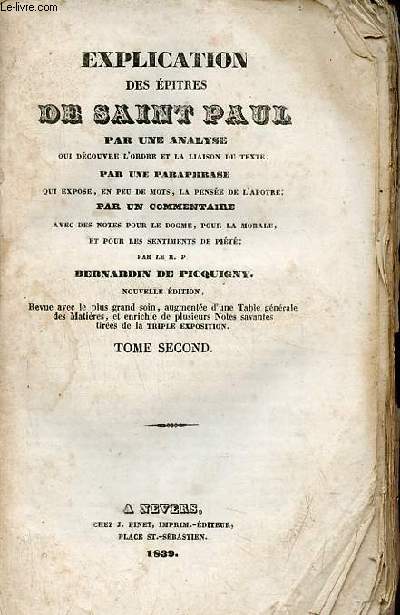 Explication des pitres de Saint Paul par une analyse qui dcouvre l'ordre et la liaison du texte par une paraphrase qui expose en peu de mots la pense de l'apotre par un commentaire - Tome 2 - Nouvelle dition.