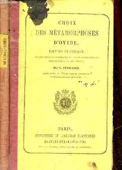 Choix des mtamorphoses d'Ovide - Edition classique accompagne de remarques et notes grammaticales philologiques et historiques par M.C.Cuvillier.