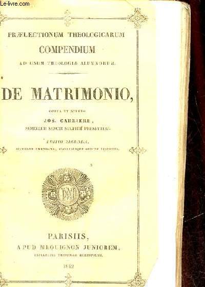 Praelectionum theologicarum compendium ad usum theologiae alumnorum - de matrimonio opera et studio - editio secunda accurate emendata, faciliorique ordine disposita.