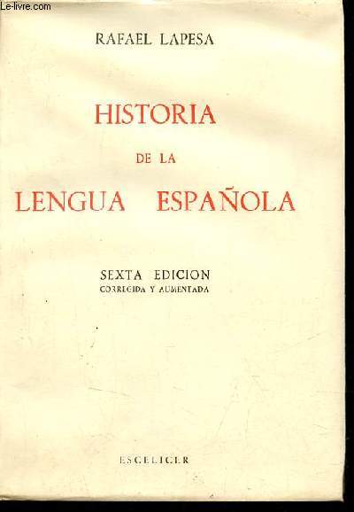 Historia de la lengua espanola - sexta edicion corregida y aumentada.