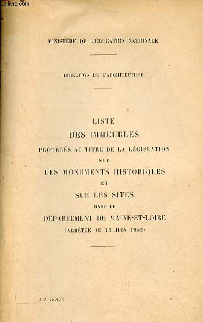 Liste des immeubles protgs au titre de la lgislation sur les monuments historiques et sur les sites dans le dpartement de Maine-et-Loire (arrte au 15 juin 1952) - Ministre de l'ducation nationale - direction de l'architecture.