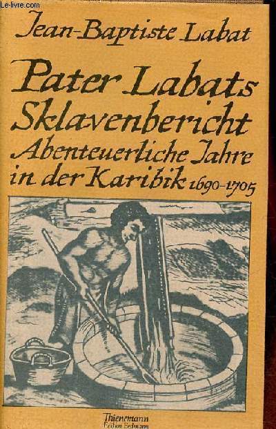 Pater labats sklavenbericht abenteuerliche jahre in der karibik 1690-1705.