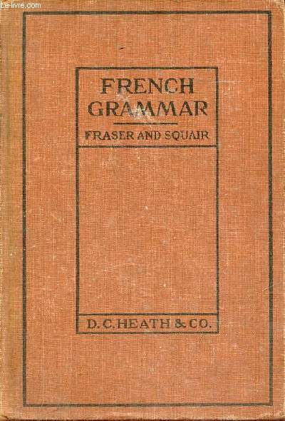 A french grammar for schools and colleges together with a brief reader and english exercises - Heath's modern language series.