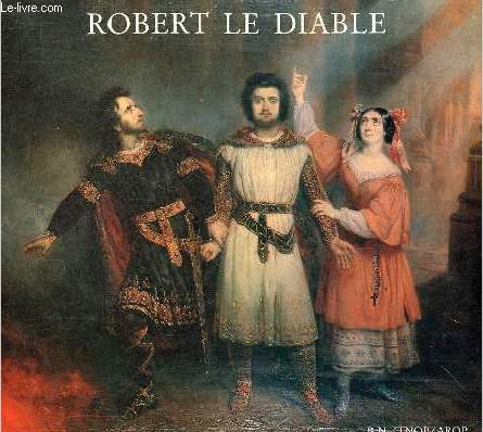 Robert le diable catalogue de l'exposition - Thtre national de l'opra de Paris 20 juin - 20 septembre 1985.