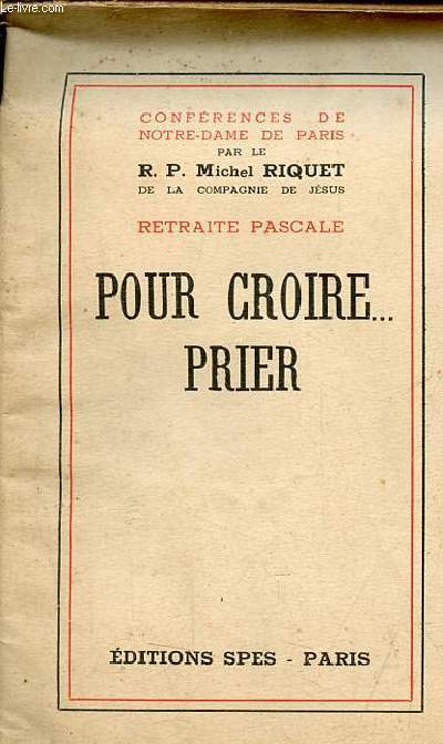 Confrences de Notre-Dame de Paris retraite pascale pour croire...prier.