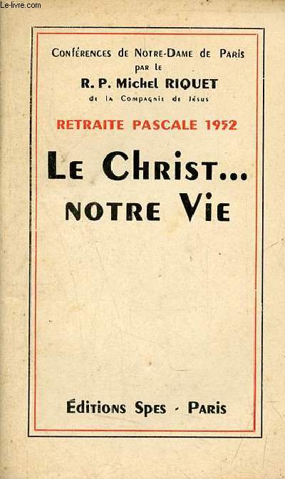 Confrences de Notre-Dame de Paris - Retraite Pascale 1952 le christ ... notre vie.
