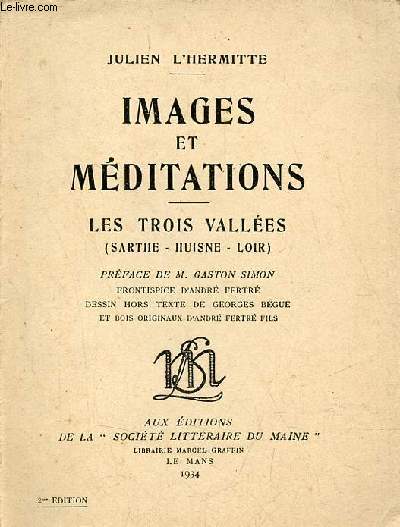 Images et mditations - les trois valles (Sarthe - Huisne - Loir) - 2e dition - envoi de l'auteur.