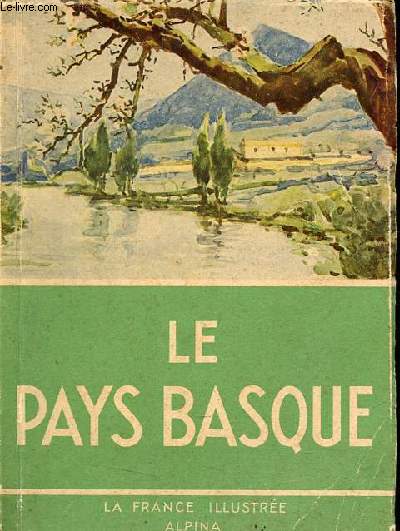 Le Pays Basque - Collection la France illustre.