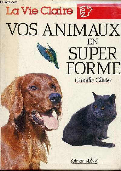 Vos animaux en super forme - Collection la vie claire.