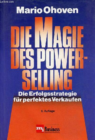 Die magie des power-selling die erfolgsstrategie fr perfektes verkaufen - 6.auflage.