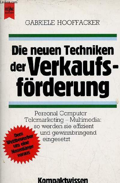 Die neuen techniken der verkaufs-frderung - personal computer - telemarketing - multimedia : so werden sie effizient und gewinnbringend eingesetzt.
