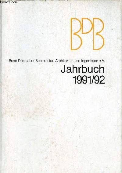 BDB Bund Deutscher Baumeister, Architekten und Ingenieure e.V. jahrbuch 1991/92.