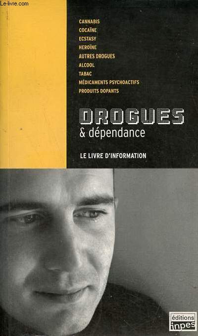 Drogues & dpendance le livre d'information.